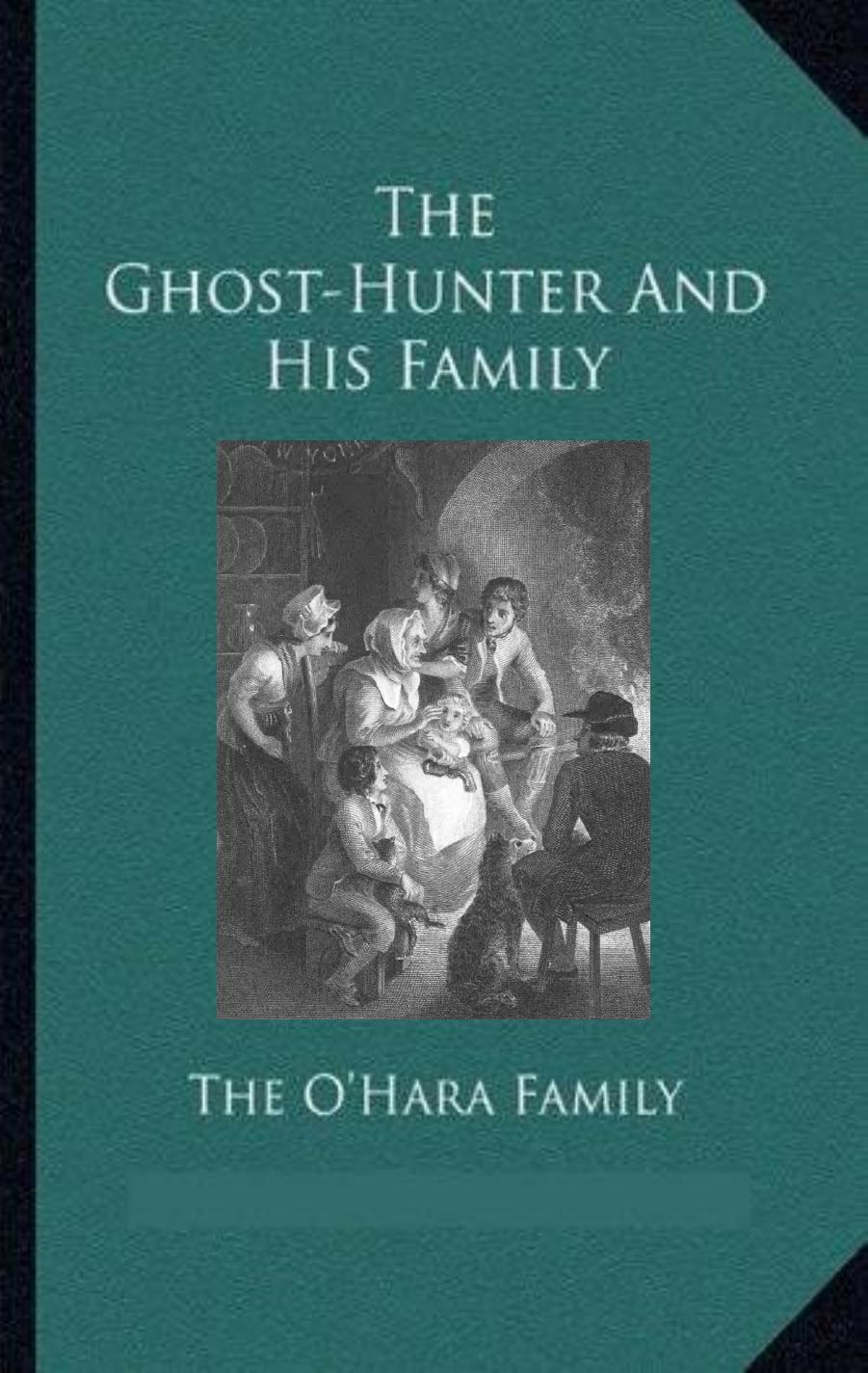 The Ghost-Hunter and his Family by The OHara family