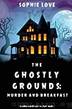 The Ghostly Grounds: Murder and Breakfast (A Canine Casper Cozy MysteryâBook 1) by Sophie Love