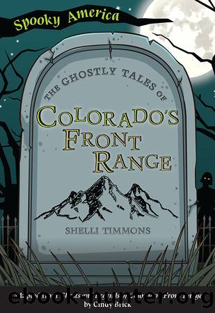 The Ghostly Tales of Colorado's Front Range by Shelli Timmons