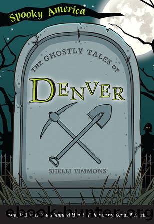 The Ghostly Tales of Denver by Shelli Timmons