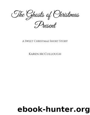 The Ghosts of Christmas Present by Karen McCullough