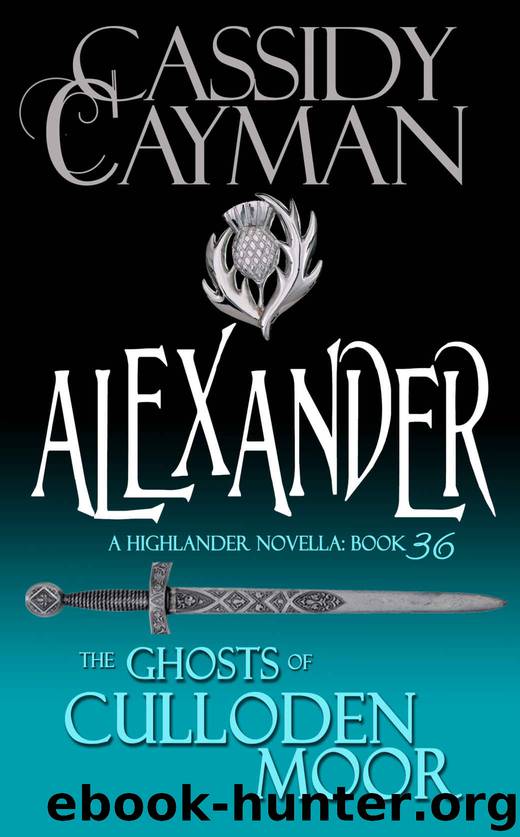 The Ghosts of Culloden Moor 36 - Alexander by Cassidy Cayman