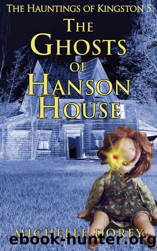The Ghosts of Hanson House (The Hauntings of Kingston Book 5) by Dorey Michelle