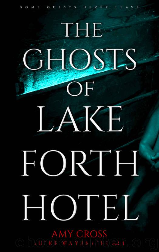 The Ghosts of Lakeforth Hotel by Amy Cross