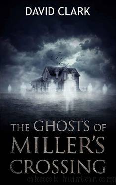 The Ghosts of Miller's Crossing by David Clark