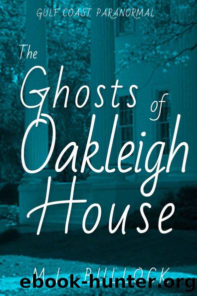 The Ghosts of Oakleigh House by M. L. Bullock