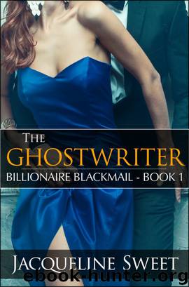 The Ghostwriter: Billionaire Blackmail - Book One by Jacqueline Sweet