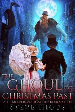 The Ghoul of Christmas Past: Blue Moon Investigations Book 16 by Steve Higgs