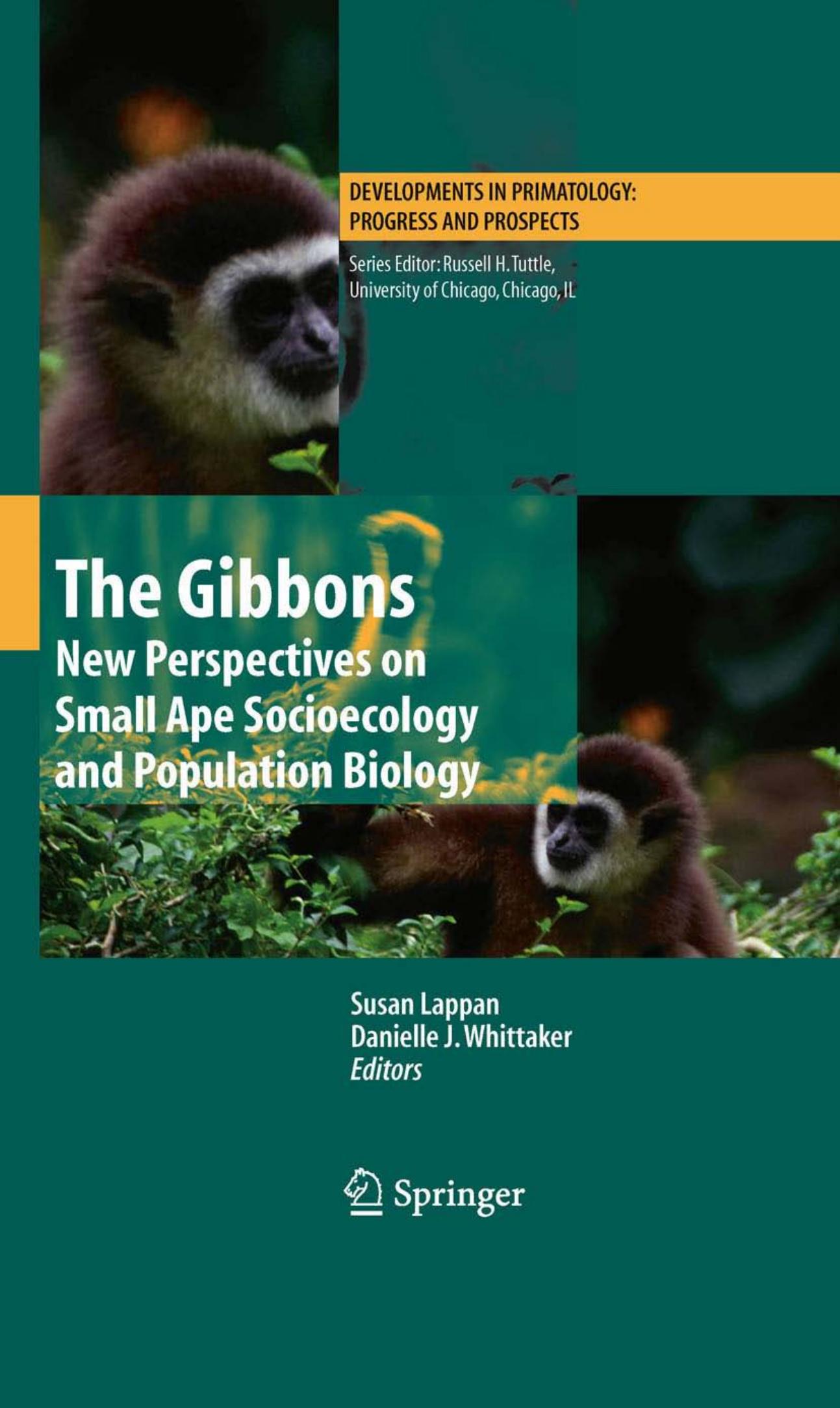 The Gibbons: New Perspectives on Small Ape Socioecology and Population Biology by Danielle J. Whittaker Susan Lappan (auth.) Danielle Whittaker Susan Lappan (eds.)