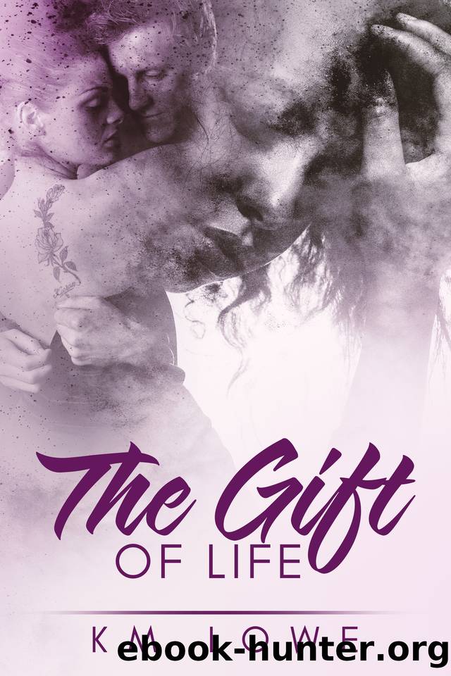 The Gift Of Life by KM Lowe