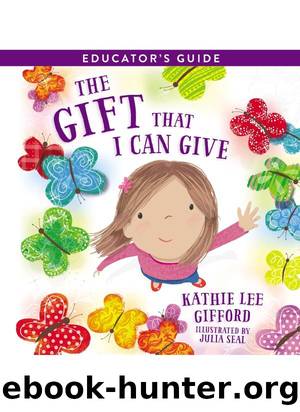 The Gift That I Can Give: Educatorâs Guide by Kathie Lee Gifford