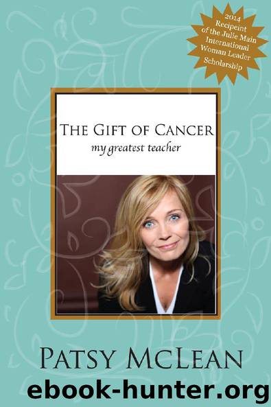 The Gift of Cancer: My Greatest Teacher by Patsy McLean