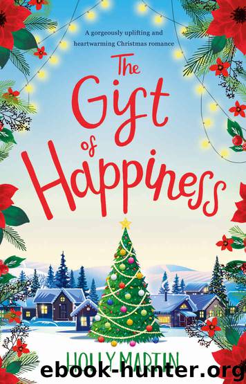 The Gift of Happiness: A gorgeously uplifting and heartwarming Christmas romance by Martin Holly