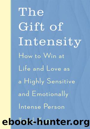 The Gift of Intensity: How to Win at Life and Love as a Highly Sensitive and Emotionally Intense Person by Imi Lo