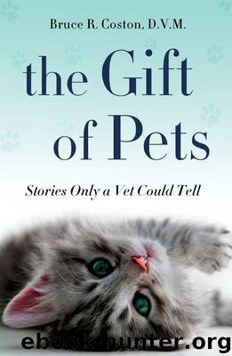 The Gift of Pets: Stories Only a Vet Could Tell by Bruce R. Coston