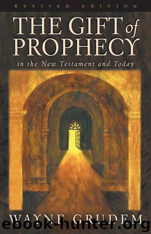 The Gift of Prophecy in the New Testament and Today by Wayne Grudem