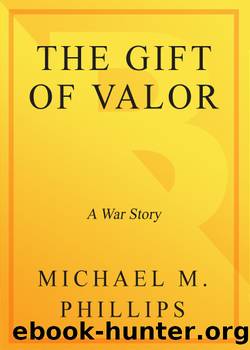 The Gift of Valor by Michael M. Phillips
