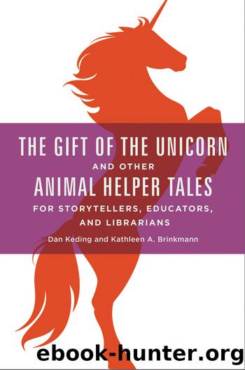 The Gift of the Unicorn and Other Animal Helper Tales for Storytellers, Educators, and Librarians by Dan Keding