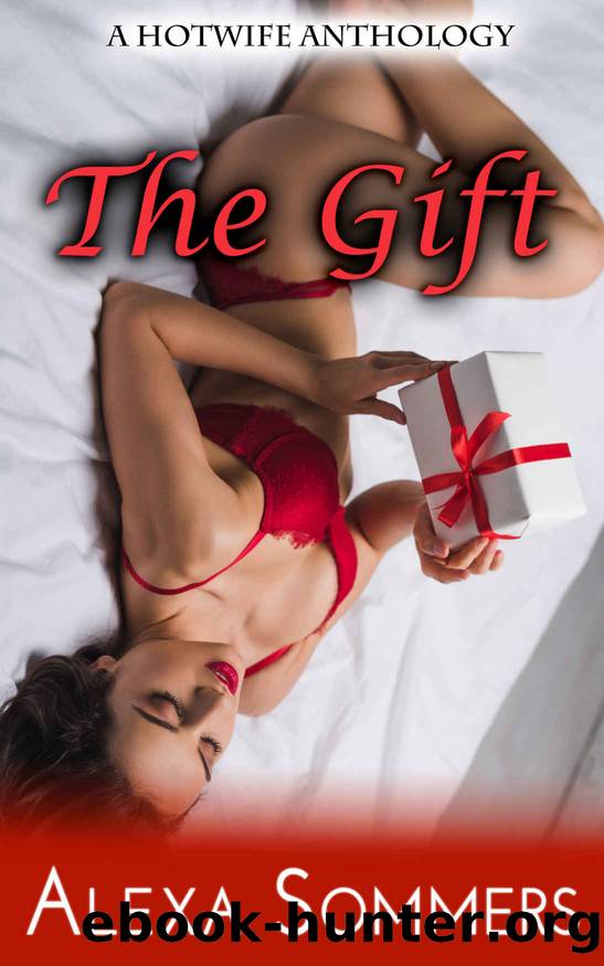 The Gift: A MMF Cuckold Collection by Sommers Alexa