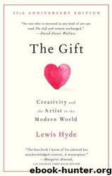 The Gift: Creativity and the Artist in the Modern World by Lewis Hyde