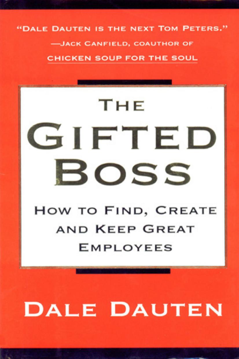 The Gifted Boss: How to Find, Create and Keep Great Employees (repost) by Dale Dauten Dale A. Dauten