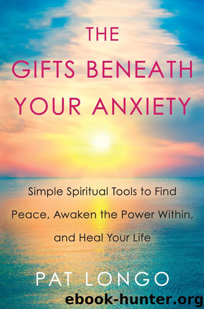 The Gifts Beneath Your Anxiety by Pat Longo