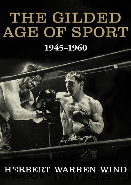 The Gilded Age of Sport, 1945â1960 by Herbert Warren Wind