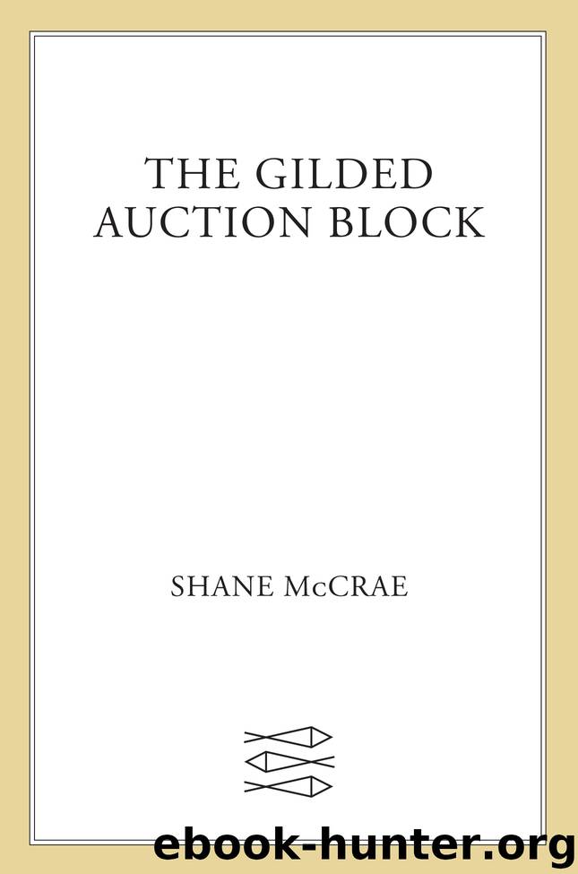 The Gilded Auction Block by Shane McCrae