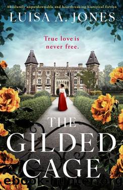 The Gilded Cage: Absolutely unputdownable and heartbreaking historical fiction (The Fitznortons Book 1) by Luisa A. Jones