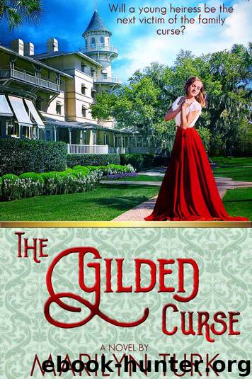 The Gilded Curse: Will the young heiress be the next victim of her family's curse? by Marilyn Turk