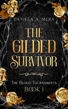 The Gilded Survivor (The Blood Tournaments Book 1): A YA Dystopian Romance by Daniela A. Mera