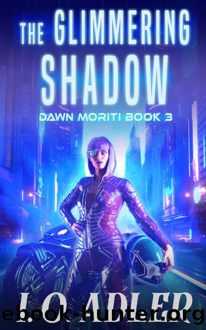 The Gimmering Shadow: A Cyberpunk Mystery Novel (Dawn Moriti Book 3) by I.O. Adler