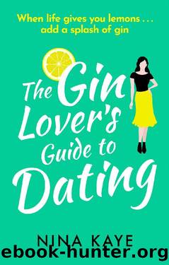 The Gin Lover's Guide to Dating: A sparkling and hilarious feel good romantic comedy by Nina Kaye