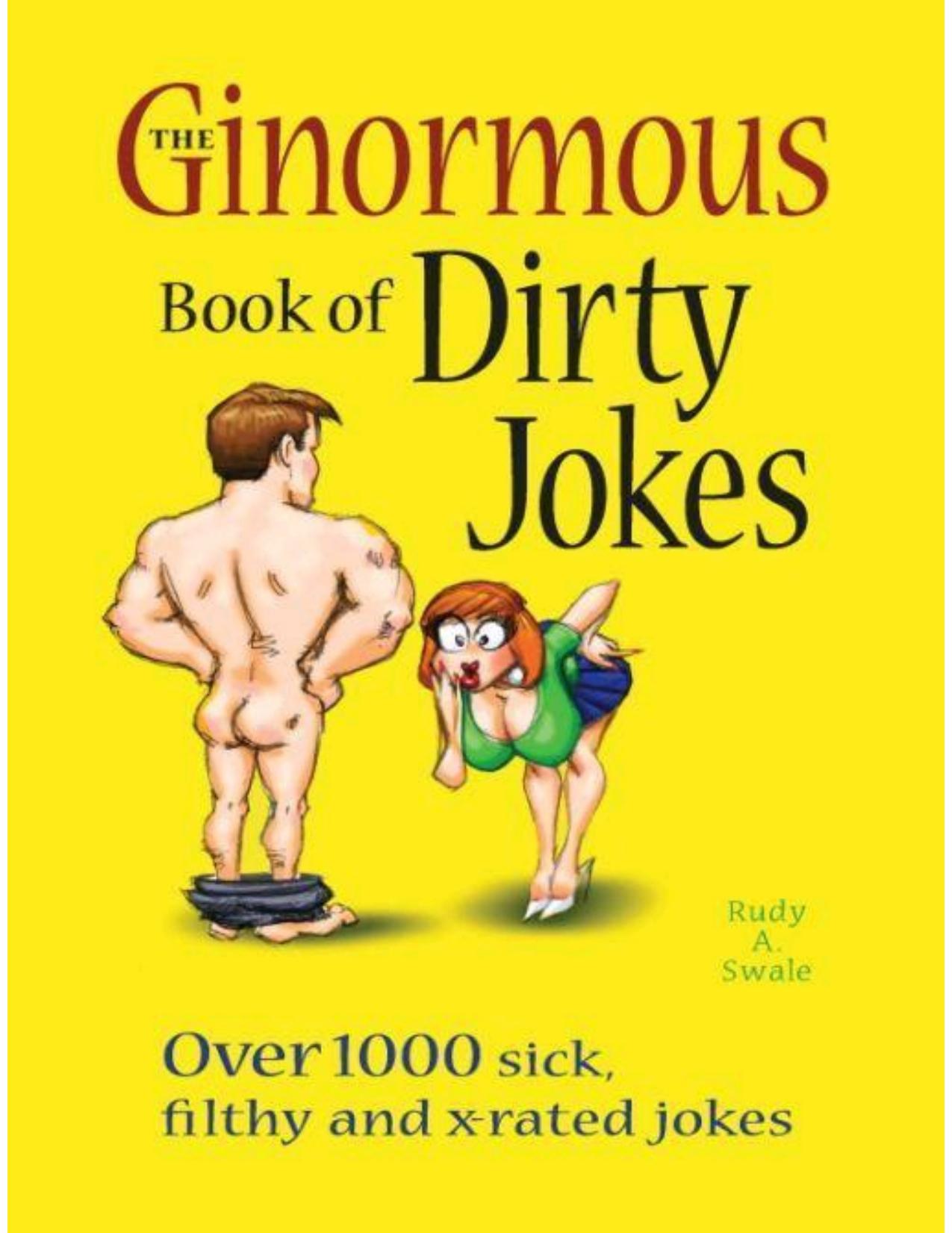 The Ginormous Book of Dirty Jokes by Rudy A. Swale