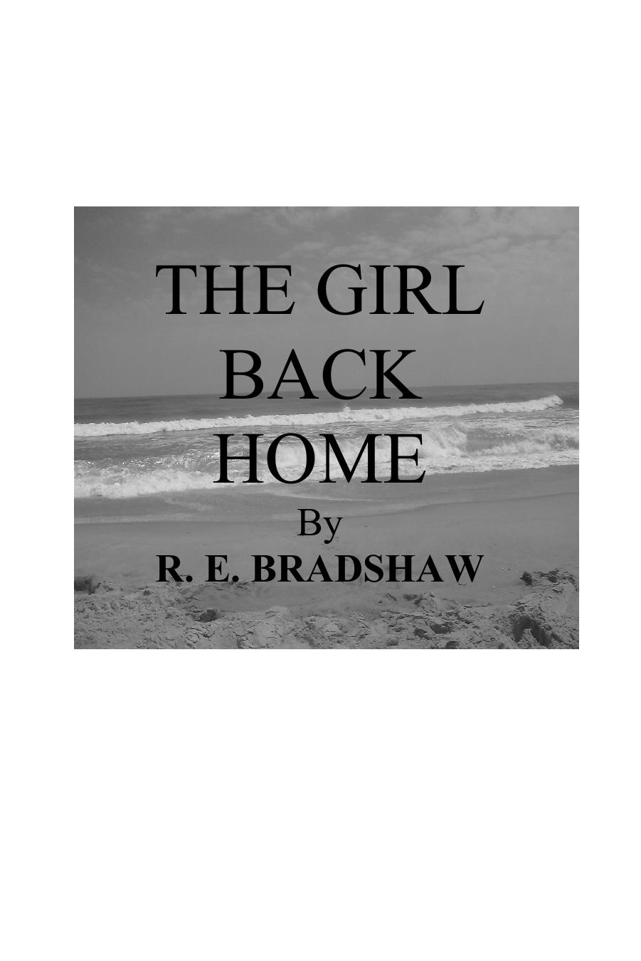 The Girl Back Home by R. E. Bradshaw