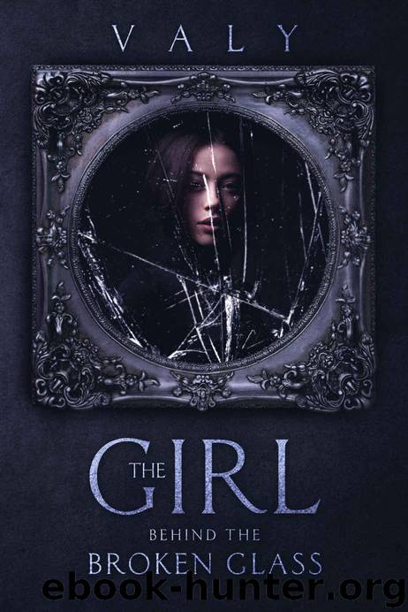 The Girl Behind the Broken Glass by Valy