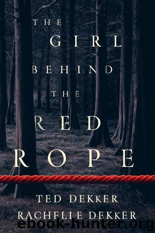 The Girl Behind the Red Rope by Ted Dekker & Rachelle Dekker