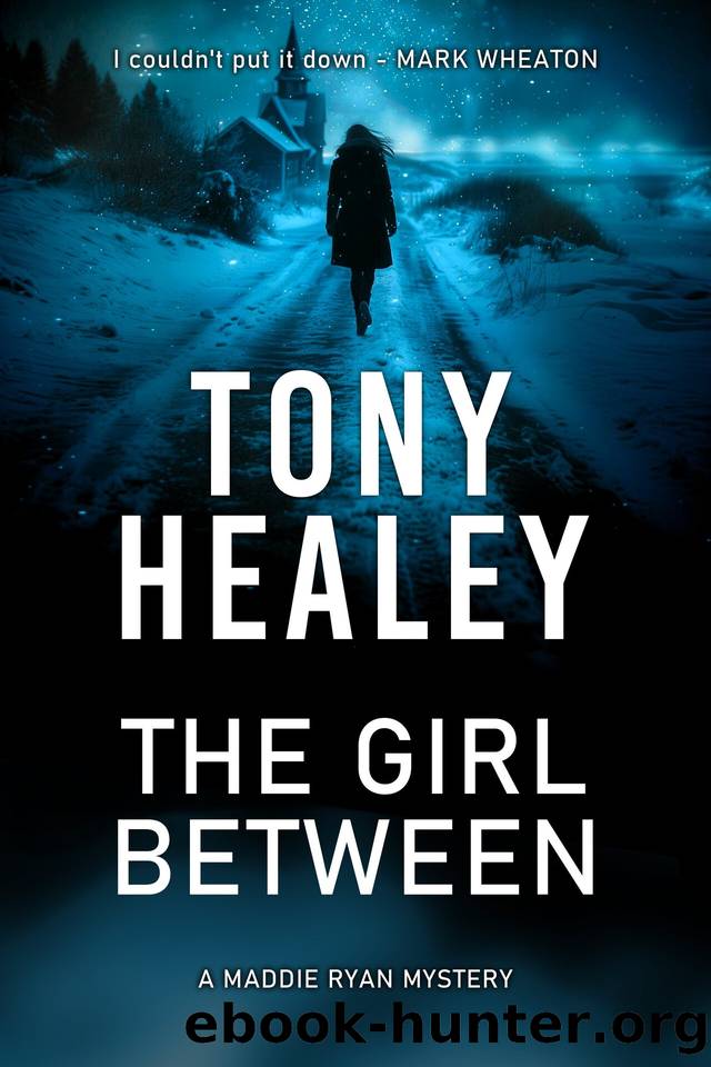 The Girl Between: A gripping small-town mystery with a paranormal twist (Maddie Ryan Book 1) by Tony Healey