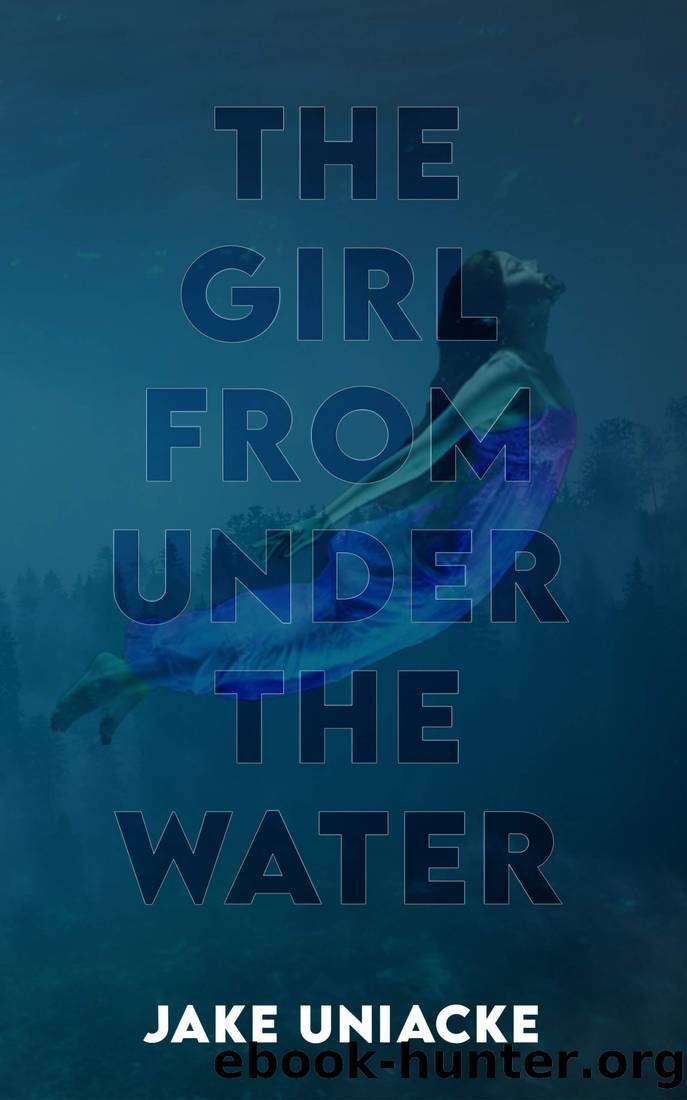 The Girl From Under The Water by Jake Uniacke