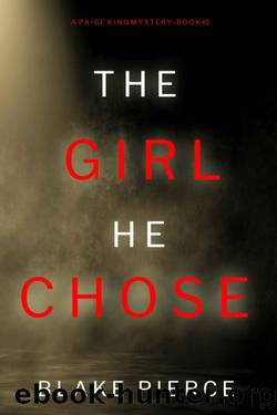 The Girl He Chose (A Paige King FBI Suspense ThrillerâBook 2) by Blake Pierce