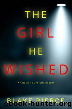 The Girl He Wished (A Paige King FBI Suspense ThrillerâBook 4) by Blake Pierce