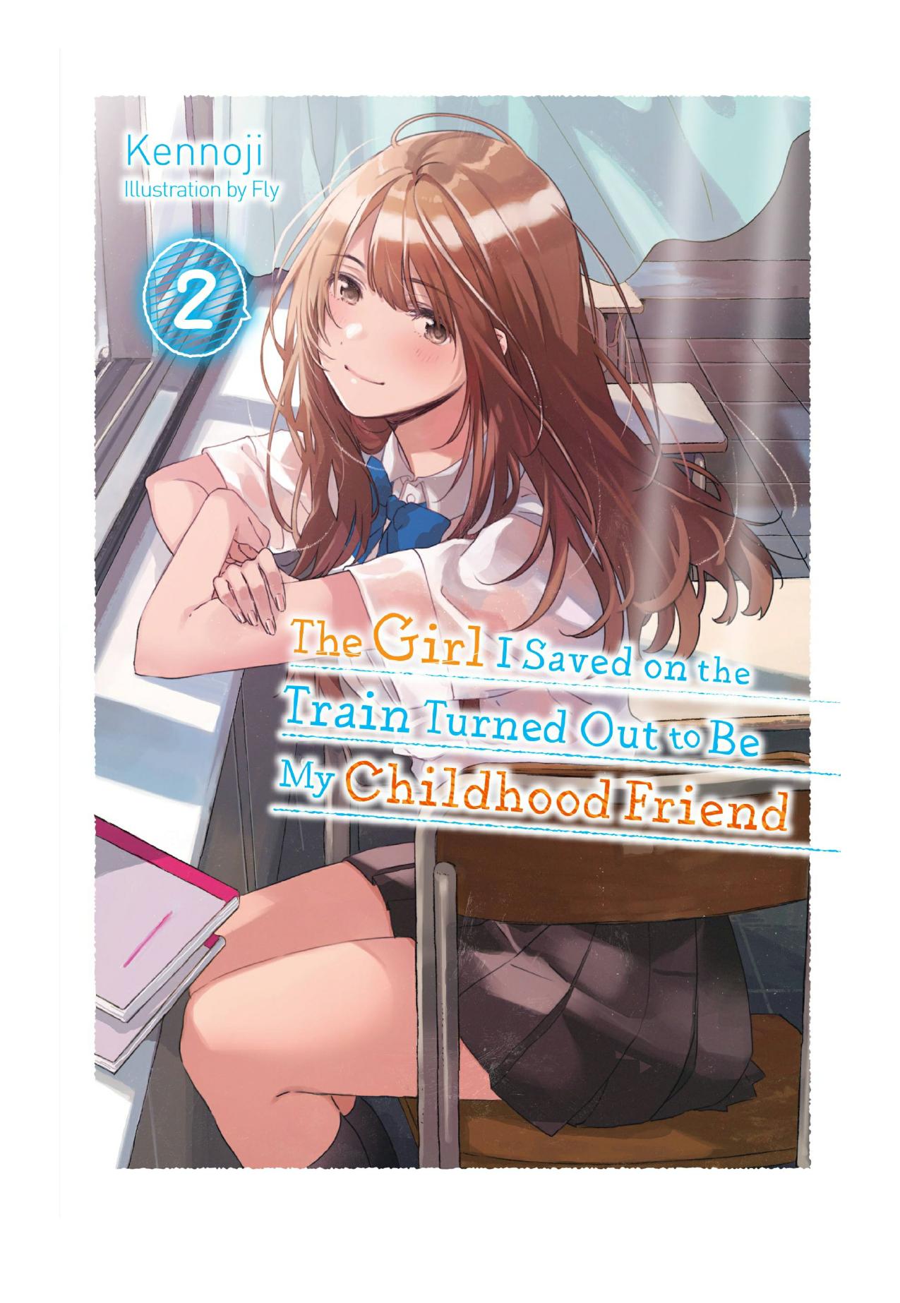 The Girl I Saved on the Train Turned Out to Be My Childhood Friend, Vol. 2 by Kennoji & Fly