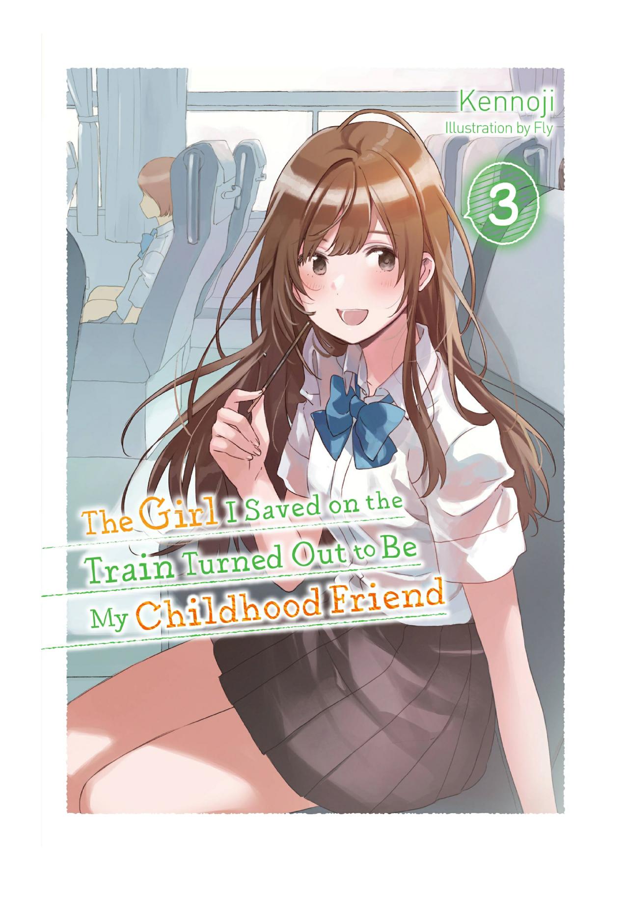 The Girl I Saved on the Train Turned Out to Be My Childhood Friend, Vol. 3 by Kennoji & Fly