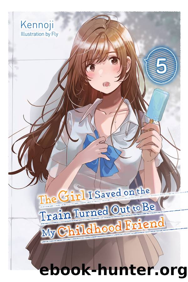 The Girl I Saved on the Train Turned Out to Be My Childhood Friend, Vol. 5 by Kennoji and Fly