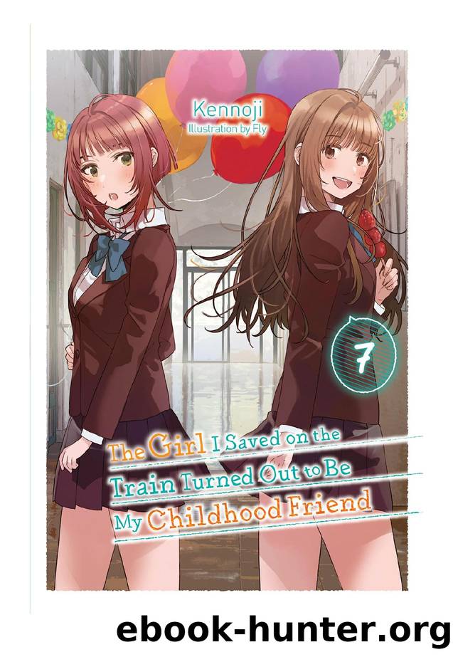The Girl I Saved on the Train Turned Out to Be My Childhood Friend, Vol. 7 by Kennoji & Fly