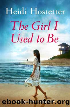 The Girl I Used to Be by Heidi Hostetter