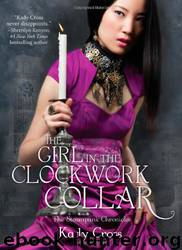 The Girl In The Clockwork Collar by Cross Kady