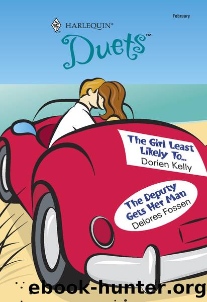 The Girl Least Likely To & The Deputy Gets Her Man: The Girl Least Likely To... by Dorien Kelly