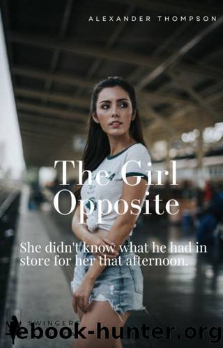 The Girl Opposite: An Erotic Mind Control Story by Thompson Alexander