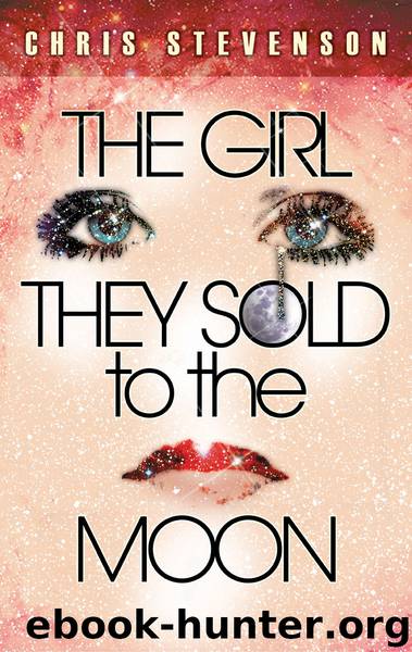 The Girl They Sold to the Moon by Chris Stevenson